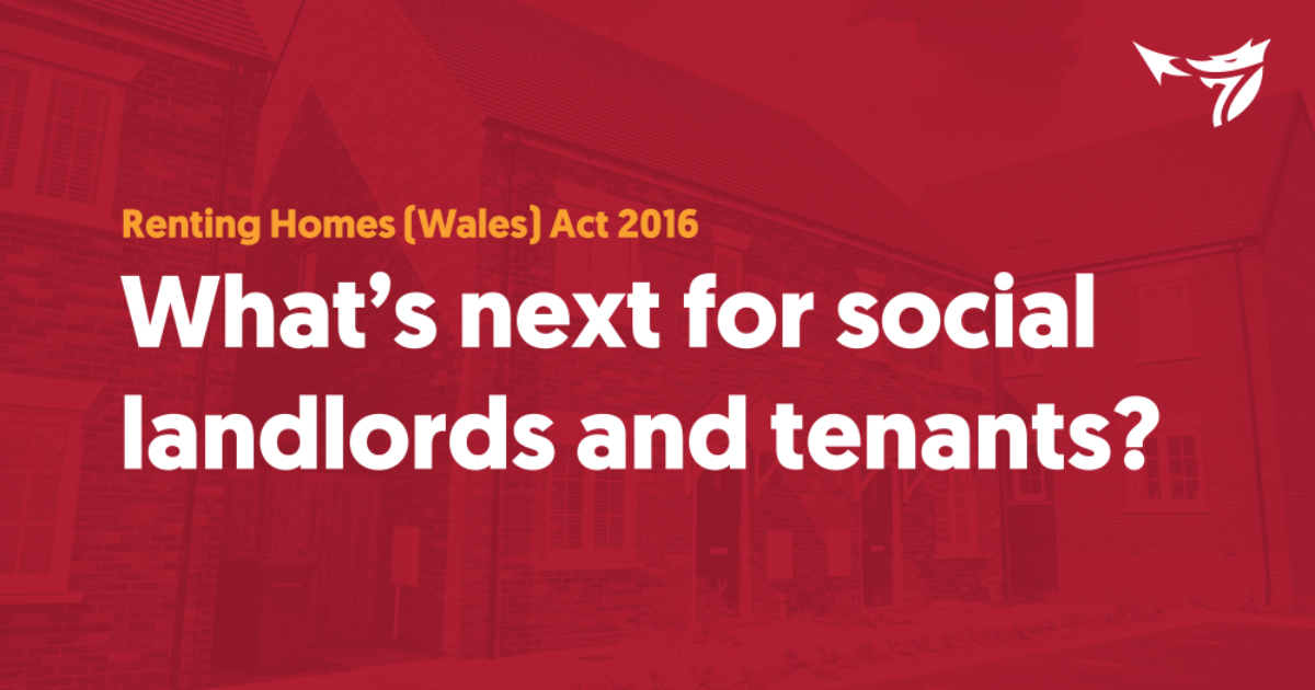 The Renting Homes (Wales) Act 2016 What’s… Community Housing Cymru