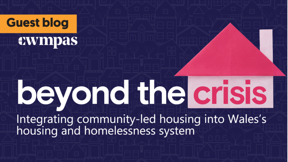 Guest blog | Beyond the Crisis: A Wider Role for Community-Led Housing in Wales